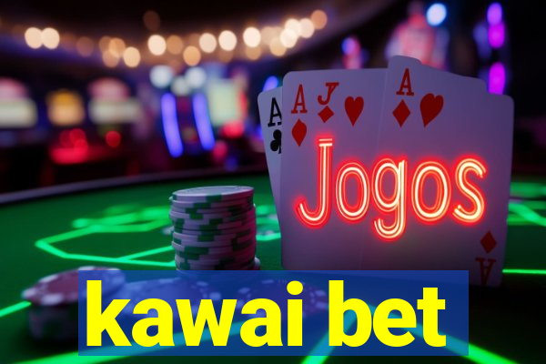 kawai bet